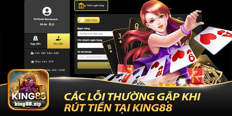 Các Lỗi Thường Gặp Khi Rút Tiền Tại King88