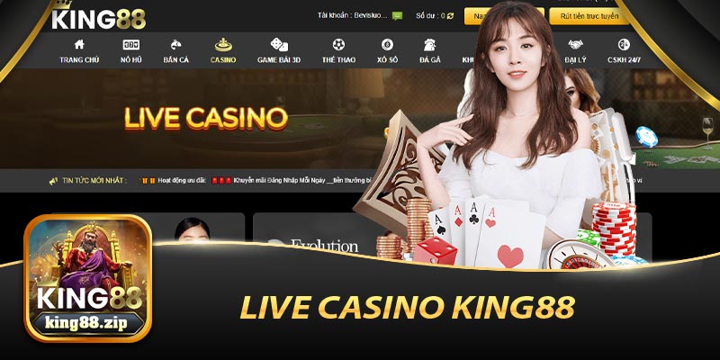 Giới Thiệu Tổng Quan Về  Live Casino King88