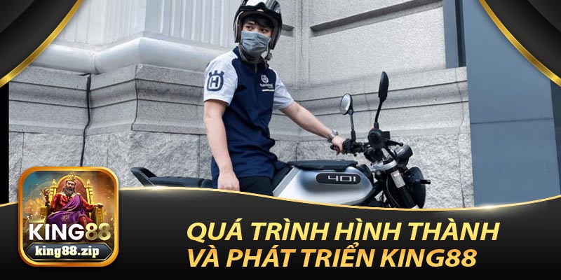 Quá Trình Hình Thành Và Phát Triển King88