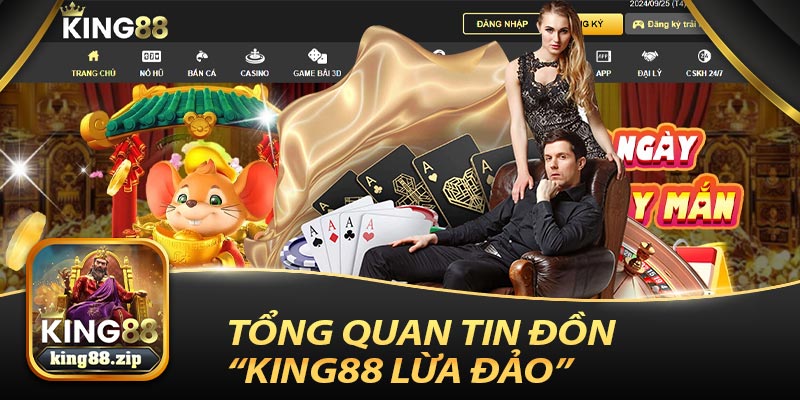 Tổng Quan Về Tin Đồn King88 Lừa Đảo